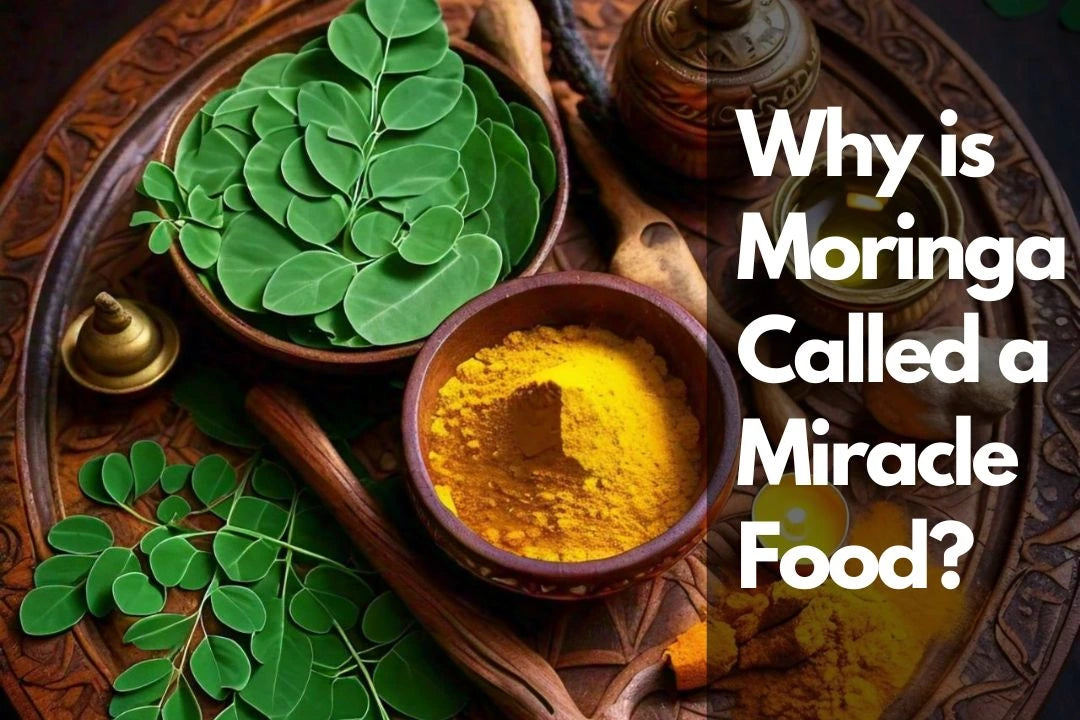 Why is Moringa Called a Miracle Food?